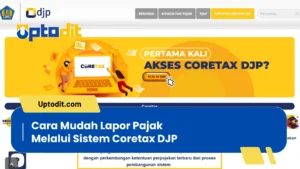 Cara Mudah Lapor Pajak Melalui Sistem Coretax Djp