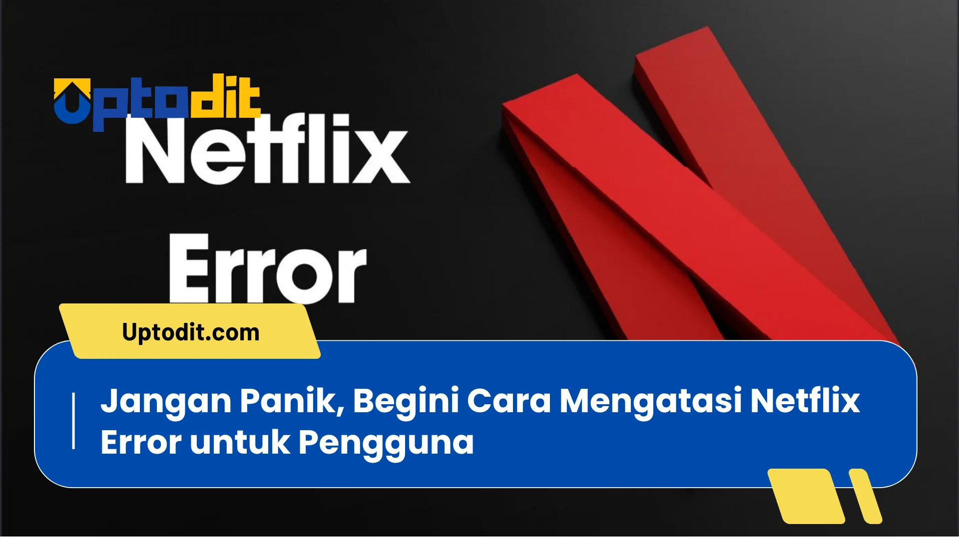 Jangan Panik, Begini Cara Mengatasi Netflix Error untuk Pengguna